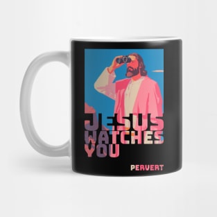 Jesus watches You....Pervert Mug